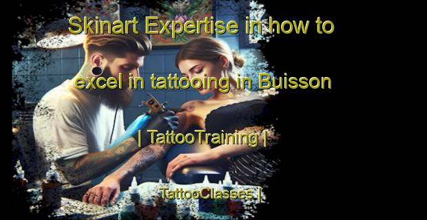 Skinart Expertise in how to excel in tattooing in Buisson | TattooTraining | TattooClasses | SkinartTraining-France